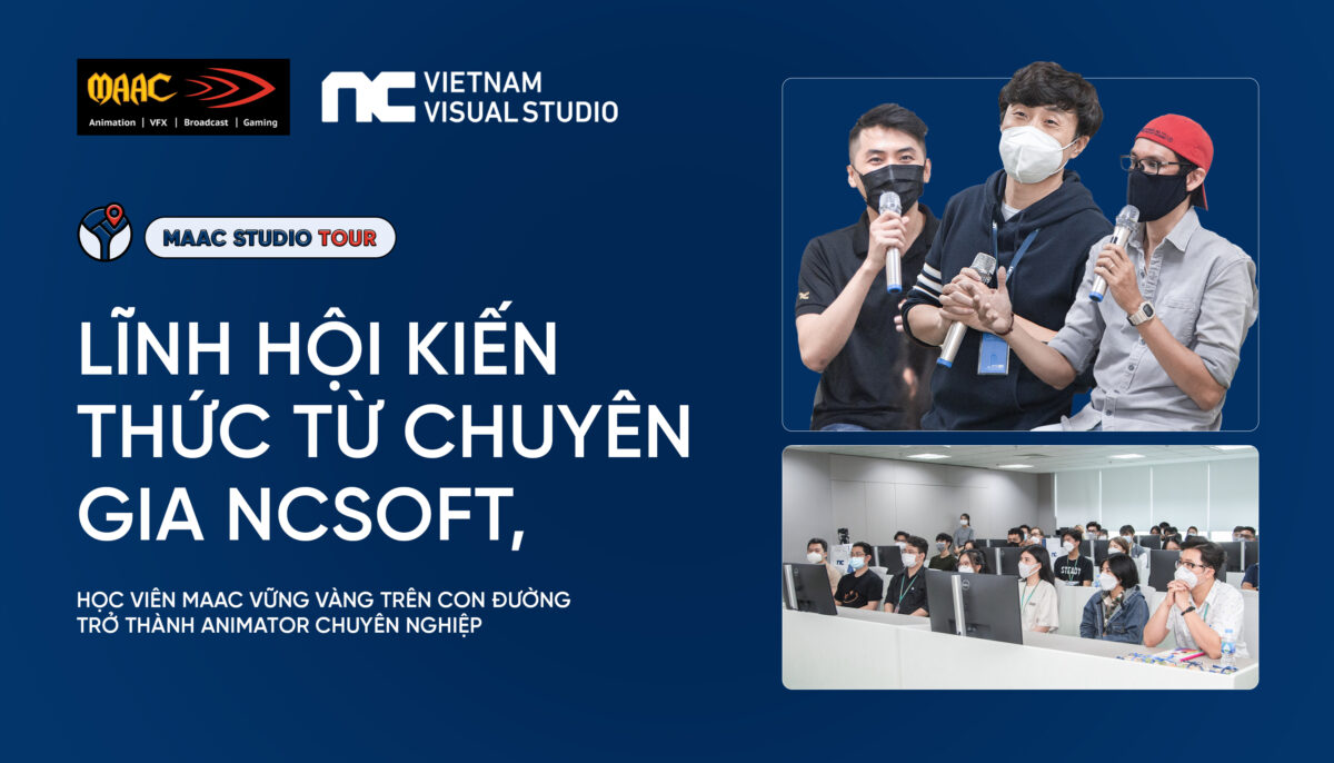 linh hoi kien thuc tu chuyen gia ncsoft hoc vien maac vung vang tren con duong tro thanh animator chuyen nghiep